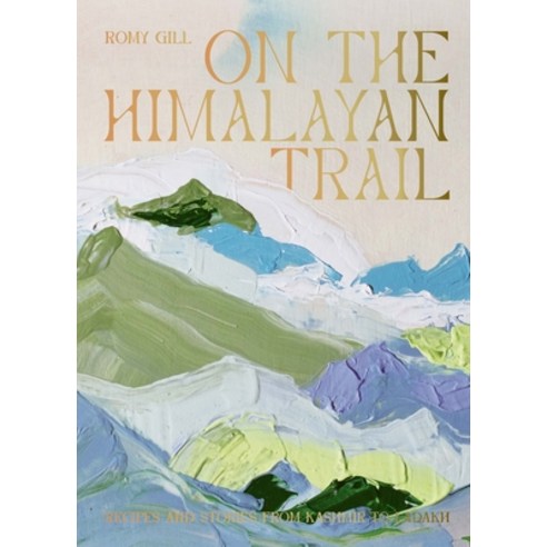 (영문도서) On the Himalayan Trail: Recipes and Stories from Kashmir to Ladakh Hardcover, Hardie Grant Books, English, 9781784884406
