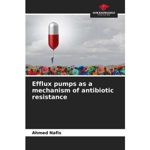 (영문도서) Efflux pumps as a mechanism of antibiotic resistance Paperback, Our Knowledge Publishing, English, 9786205956656