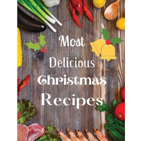 (영문도서) Most Delicious Christmas Recipes: Over 100 Delicious and Important Christmas Recipes Paperback, Worldwide Spark Publish, English, 9781803892825