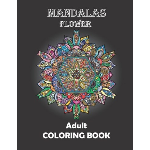 MANDALAS Flower - Adult Coloring book: Amazing stress relieving for Adult 2021 easy mandala relaxat... Paperback, Independently Published, English, 9798738805387