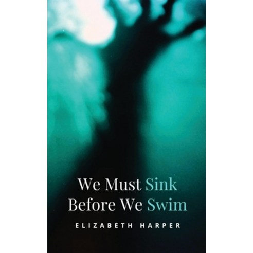 (영문도서) We Must Sink Before We Swim Paperback, Bookleaf Publishing, English, 9798433693432