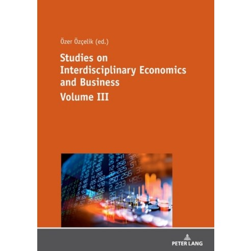 Studies on Interdisciplinary Economics and Business - Volume III Paperback, Peter Lang Gmbh, Internatio..., English, 9783631819036