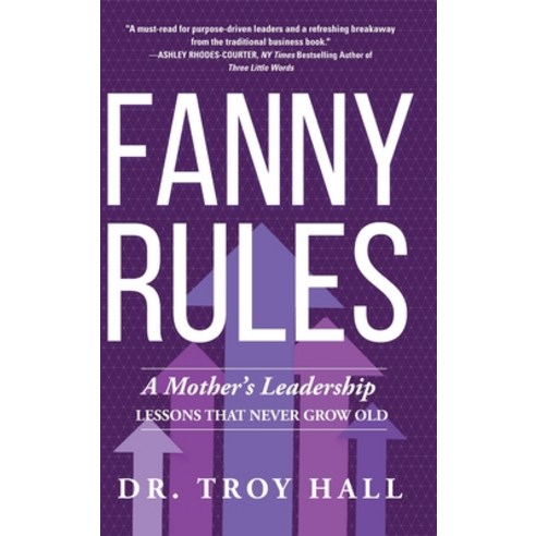 (영문도서) Fanny Rules: A Mother''s Leadership Lessons that Never Grow Old Hardcover, Koehler Books, English, 9781646633852