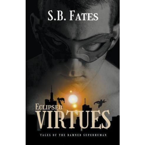 (영문도서) Eclipsed Virtues: Tales of the Damned Superhuman Paperback, Sean Benoit, English, 9798223529149