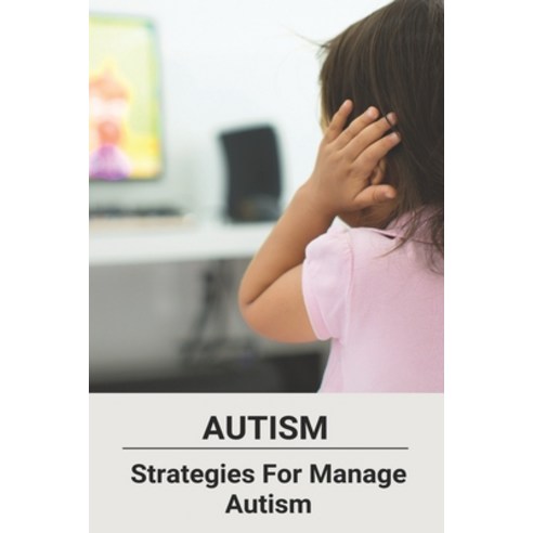 Autism: Strategies For Manage Autism: Autistic Mind Book Paperback, Independently Published, English, 9798727996577