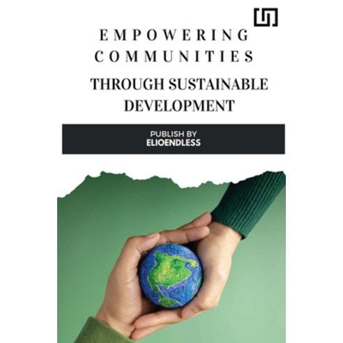(영문도서) Empowering Communities through Sustainable Development Strategies for Building Resilient and ... Paperback, Toni Shortle, English, 9789752752092
