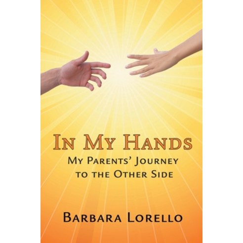 (영문도서) In My Hands: My Parents'' Journey to the Other Side Paperback, Strategic Book Publishing &..., English, 9781951530228