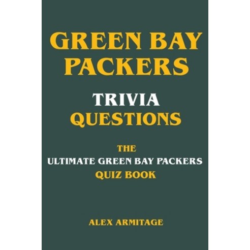 The Ultimate Green Bay Packers Trivia Book: A Collection of Amazing Trivia  Quizzes and Fun Facts For Die-Hard Packers Fans!: Walker, Ray:  9781953563101: : Books