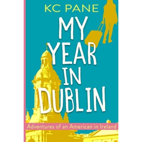 (영문도서) My Year in Dublin: Adventures of an American in Ireland Paperback, Independently Published, English, 9798648769281