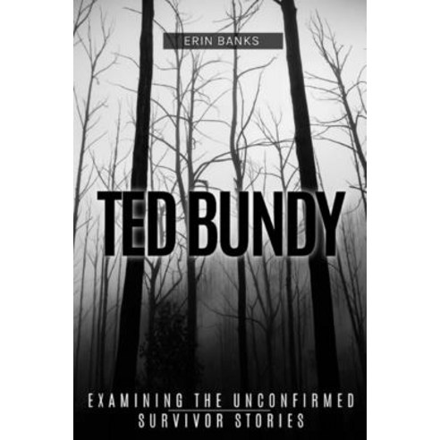 (영문도서) Ted Bundy: Examining The Unconfirmed Survivor Stories Paperback, Independently Published, English, 9798718277104