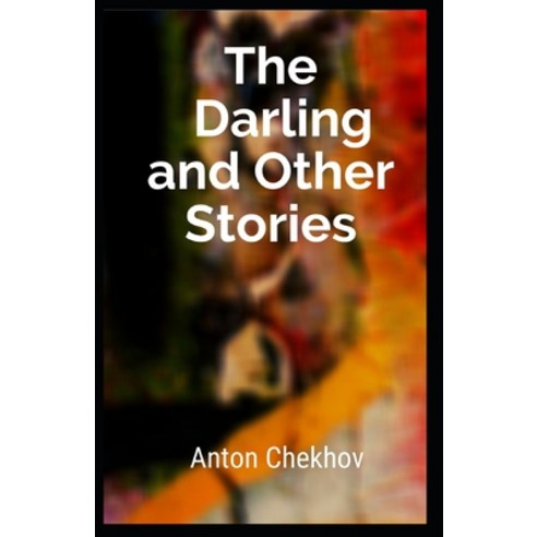 The Darling and Other Stories [Annotated]: (volume 1 the Tales of Chekhov) Paperback, Independently Published, English, 9798564019163