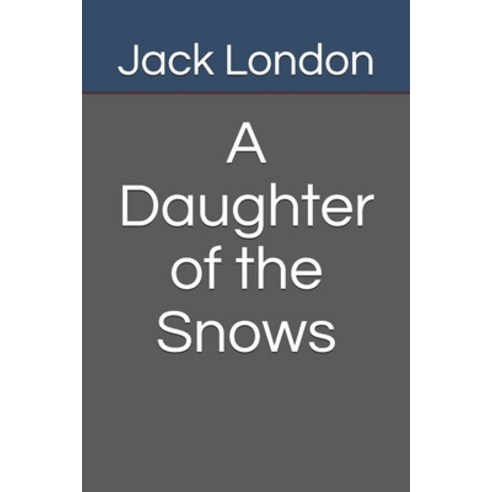 A Daughter of the Snows Paperback, Independently Published