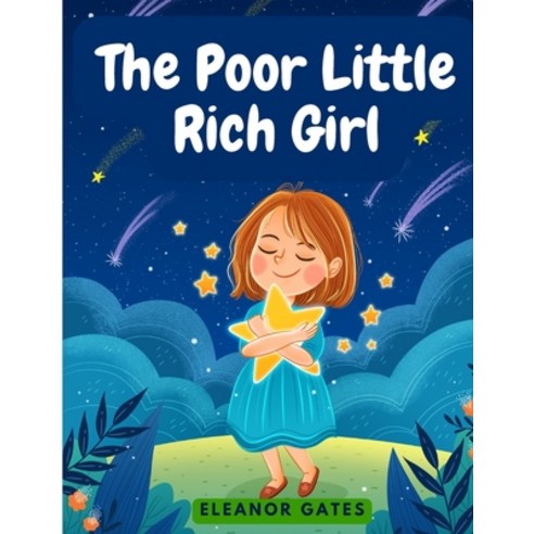 (영문도서) The Poor Little Rich Girl: A Delightful and Old-Fashioned Read Paperback, Global Book Company, English, 9781805478966