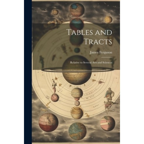 (영문도서) Tables and Tracts: Relative to Several Arts and Sciences Paperback, Legare Street Press, English, 9781021734952