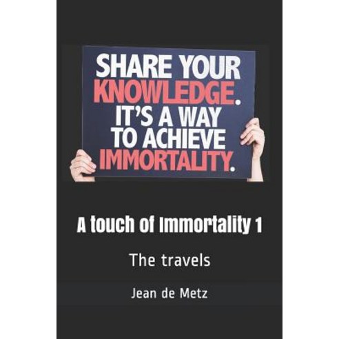 A touch of Immortality 1: The travels Paperback, Independently Published, English, 9781717726742