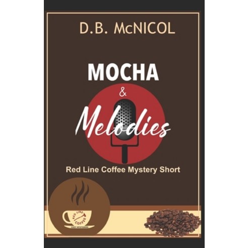 (영문도서) Mochas & Melodies: Red Line Coffee Shop Mysteries: Companion Novella Paperback, Independently Published, English, 9798395550552