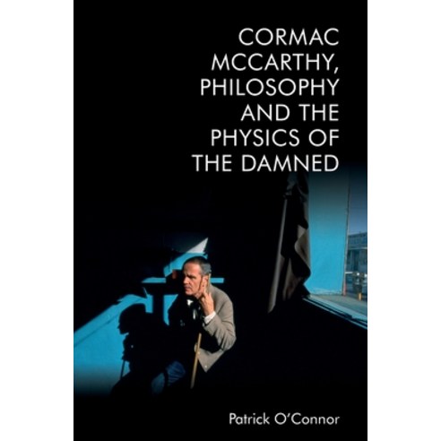 (영문도서) Cormac McCarthy Philosophy and the Physics of the Damned Paperback, Edinburgh University Press, English, 9781474497275