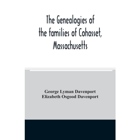 (영문도서) The genealogies of the families of Cohasset Massachusetts: Compiled under the direction of t... Paperback, Alpha Edition, English, 9789354008306