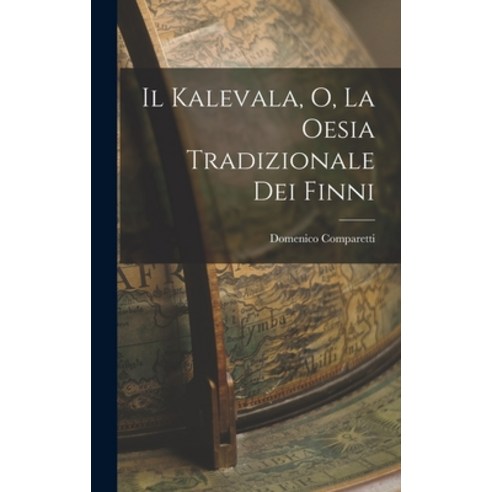 (영문도서) Il Kalevala o La Oesia Tradizionale dei Finni Hardcover, Legare Street Press, English, 9781016460699
