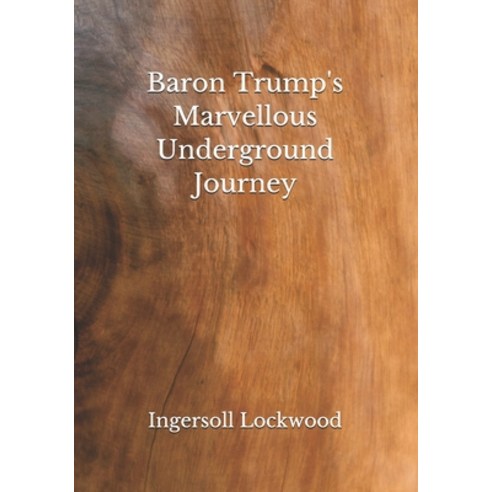 Baron Trump''s Marvellous Underground Journey Paperback, Independently Published