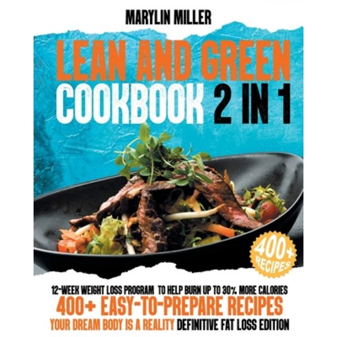(영문도서) Lean And Green Cookbook: 2 Books In 1: 12-Week Weight Loss Program To Help Burn Up To 30% Mor... Paperback, Independently Published, English, 9798501021655