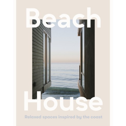 (영문도서) Beach House: Relaxed Spaces Inspired by the Coast Hardcover, Harper by Design, English, 9781460764480