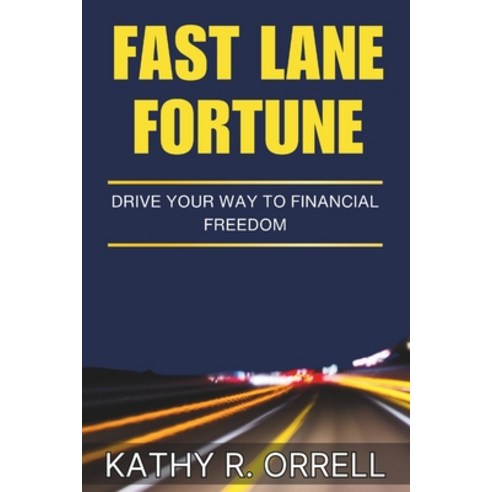 (영문도서) Fast Lane Fortune: Drive your way to Financial Freedom Paperback, Independently Published, English, 9798326496331