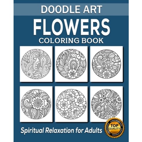 Flowers Coloring Book: 50 Unique Designs / Zentangle Flowers / Zendoodle Flowers / Doodle Flowers / ... Paperback, Independently Published