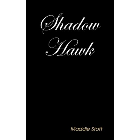 (영문도서) Shadow Hawk Hardcover, Lulu.com, English, 9780359598687