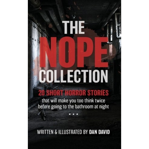 The NOPE Collection: 20 Short Horror Stories Paperback, Independently Published