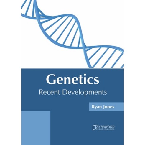 Genetics: Recent Developments Hardcover, Syrawood Publishing House