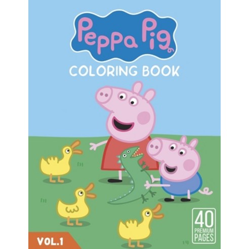 Peppa Pig Coloring Book Vol1: Funny Coloring Book With 40 Images For Kids of all ages. Paperback, Independently Published