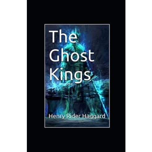 The Ghost Kings Illustrated Paperback, Independently Published, English, 9798730944343