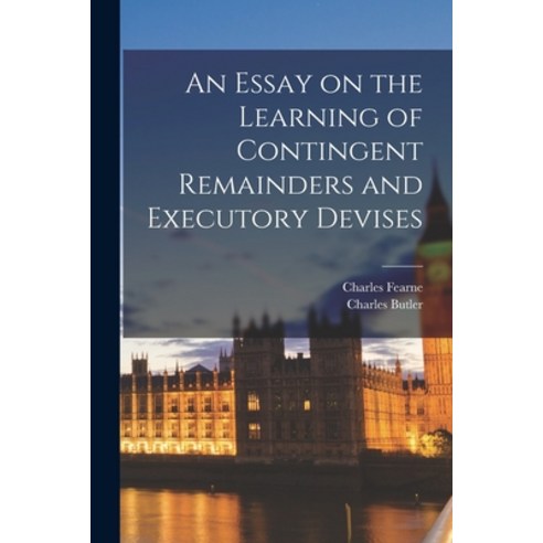 (영문도서) An Essay on the Learning of Contingent Remainders and Executory Devises Paperback, Legare Street Press, English, 9781018322339