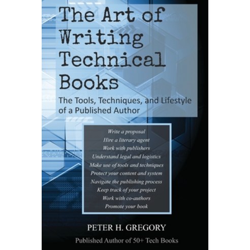(영문도서) The Art of Writing Technical Books: The Tools Techniques and Lifestyle of a Published Author Paperback, Waterside Productions, English, 9781957807492