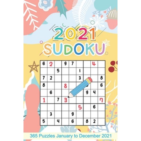 2021 Sudoku: Sudoku Puzzles 9x9 January to December 2021 Daily Calendar 365 Puzzles 4 Levels of Di... Paperback, Independently Published, English, 9798569090969