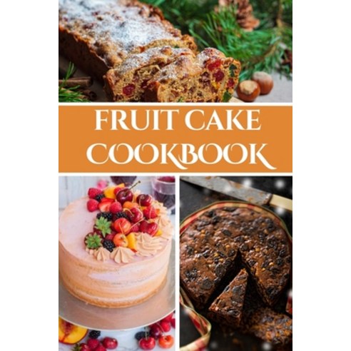 (영문도서) Fruit Cake Cookbook Paperback, Independently Published, English, 9798878301077