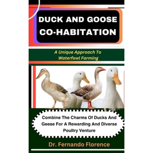 (영문도서) Duck and Goose Co-Habitation: A Unique Approach To Waterfowl Farming: Combine The Charms Of D... Paperback, Independently Published, English, 9798321087053