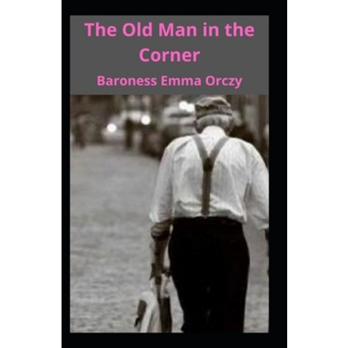 (영문도서) The Old Man In The Corner Illustrated Paperback, Independently Published, English, 9798462658761