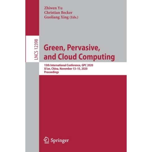 Green Pervasive and Cloud Computing: 15th International Conference Gpc 2020 Xi''an China Novemb... Paperback, Springer, English, 9783030642426