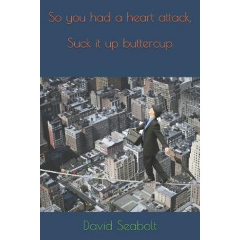 So you had a heart attack Suck it up buttercup Paperback, Independently Published, English, 9781077281486