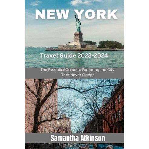 (영문도서) New York Travel Guide 2023-2024: The Essential Guide to Exploring the City That Never Sleeps Paperback, Independently Published, English, 9798394126390