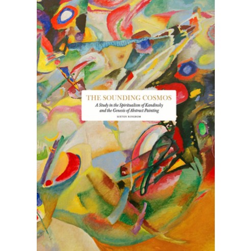 (영문도서) The Sounding Cosmos: A Study in the Spiritualism of Kandinsky and the Genesis of Abstract Pai... Hardcover, Bokforlaget Stolpe, English, 9789189425354