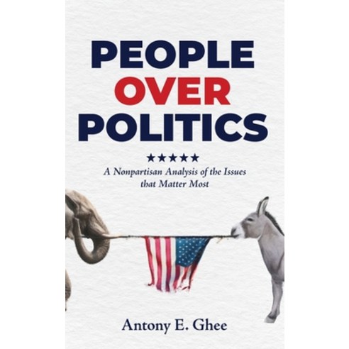 (영문도서) People Over Politics: A Nonpartisan Analysis of the Issues that Matter Most Hardcover, Mynd Matters Publishing, English, 9781957092423