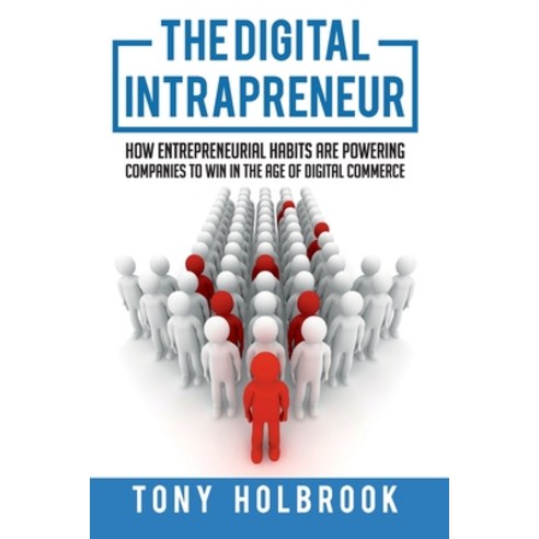 The Digital Intrapreneur: How Entrepreneurial Habits are Powering Companies to Win in the Age of Dig... Paperback, Untapped Digital Inc.