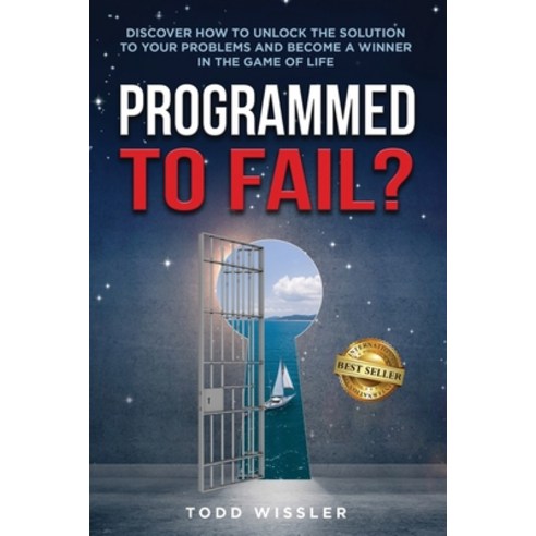 Programmed To Fail?: Discover How To Unlock The Solution To Your Problems And Become A Winner In The... Paperback, Todd Wissler, English, 9780578798288