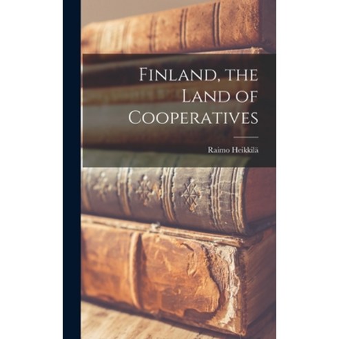(영문도서) Finland the Land of Cooperatives Hardcover, Hassell Street Press, English, 9781014378880