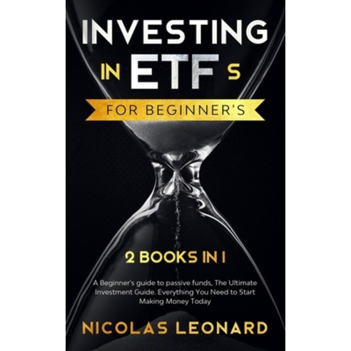 Investing in ETFs For Beginner''s: 2 Books in 1: Beginner''s Guide to Passive Funds The Ultimate Inve... Paperback, Independently Published
