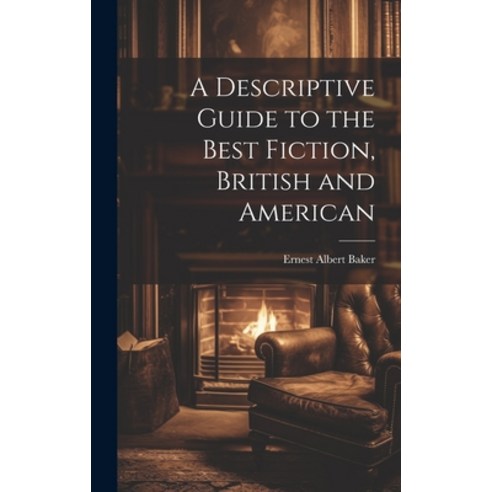 (영문도서) A Descriptive Guide to the Best Fiction British and American Hardcover, Legare Street Press, English, 9781019804414