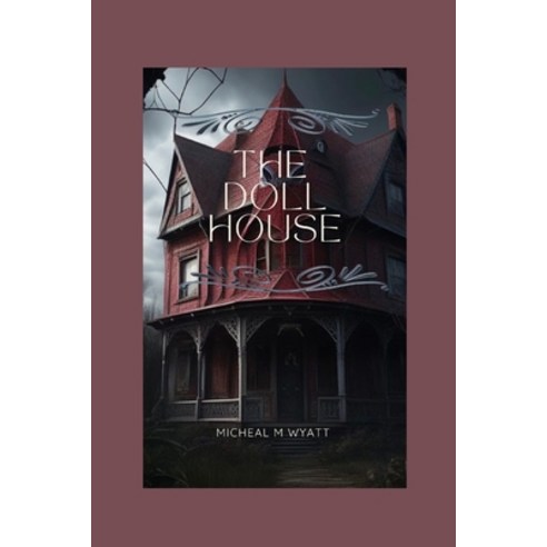 (영문도서) The Doll House: A Paranormal Mystery Triller Paperback, Independently Published, English, 9798871409619